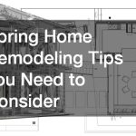 Spring Home Remodeling Tips You Need to Consider