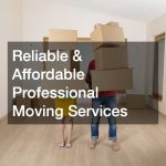 Reliable and Affordable Professional Moving Services