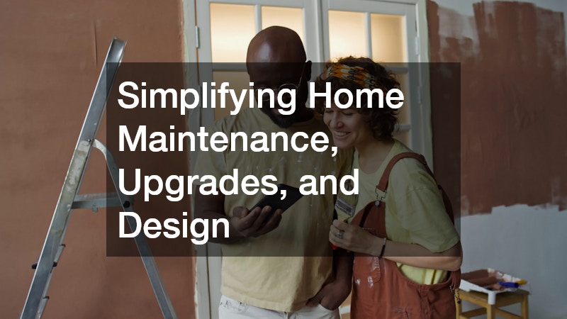Simplifying Home Maintenance, Upgrades, and Design
